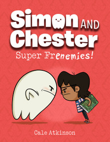 Super Frenemies! (Simon and Chester Book #5) by Cale Atkinson, 9781774880067