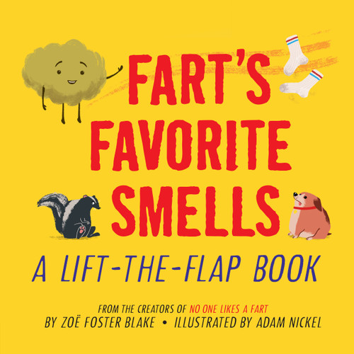 Fart's Favorite Smells (A Lift-the-Flap Book) by Zoë Foster Blake, Adam Nickel, 9780593887004