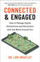 Connected & Engaged (How to Manage Digital Distractions and Reconnect with the World Around You) by Lori Whatley, 9781961293069