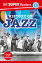 DK Super Readers Level 4 History of Jazz by DK, Melissa Mwai, 9780744094558