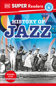 DK Super Readers Level 4 History of Jazz - 9780744094541 by DK, Melissa Mwai, 9780744094541