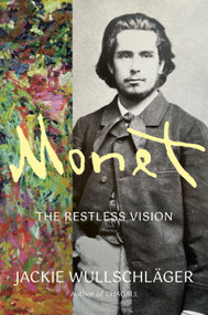 Monet (The Restless Vision) by Jackie Wullschläger, 9781101875377