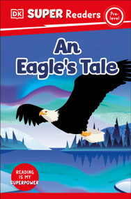 DK Super Readers Pre-level An Eagle's Tale by DK, 9780593847206