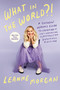 What in the World?! (A Southern Woman's Guide to Laughing at Life's Unexpected Curveballs and Beautiful Blessings) by Leanne Morgan, 9780593594391