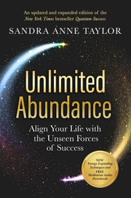 Unlimited Abundance (Align Your Life with the Unseen Forces of Success) - 9781401976958 by Sandra Anne Taylor, 9781401976958