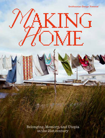 Making Home (Belonging, Memory, and Utopia in the 21st Century) by Alexandra Cunningham Cameron, Christina L. De Leon, Michelle Joan Wilkinson, 9780262549790