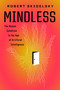 Mindless (The Human Condition in the Age of Artificial Intelligence) by Robert Skidelsky, 9781590517970