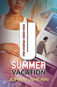 Heartbreak U: Summer Vacation by Johnni Sherri, 9781645566328