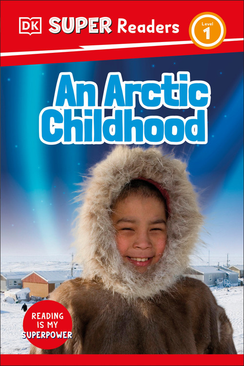 DK Super Readers Level 1 An Arctic Childhood by DK, 9780744094503