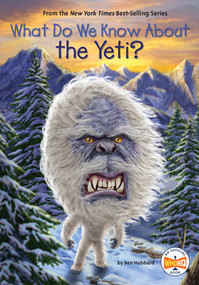 What Do We Know About the Yeti? by Ben Hubbard, Who HQ, Manuel Gutierrez, 9780593752128