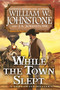 While the Town Slept by William W. Johnstone, J.A. Johnstone, 9780786050833