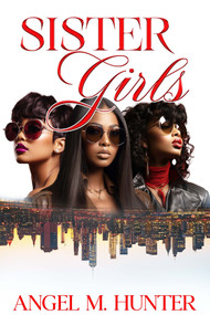 Sister Girls (20 Year Anniversary Edition) by Angel M. Hunter, 9781645566366