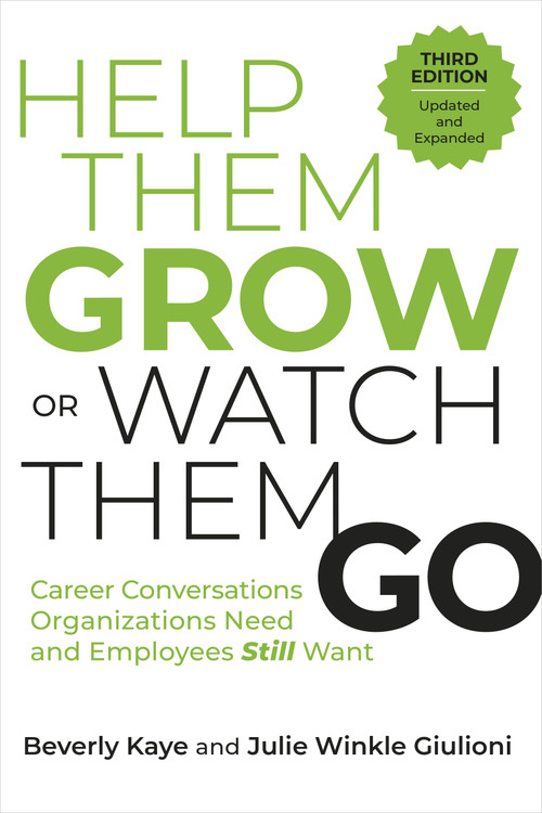 Help Them Grow or Watch Them Go, Third Edition (Career Conversations Organizations Need and Employees Still Want) by Beverly Kaye, Julie Winkle Giulioni, 9798890570253