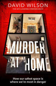 Murder at Home (How our safest space is where we're most in danger) by David Wilson, 9780751584974