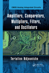 Amplifiers, Comparators, Multipliers, Filters, and Oscillators by Tertulien Ndjountche, 9780367733100