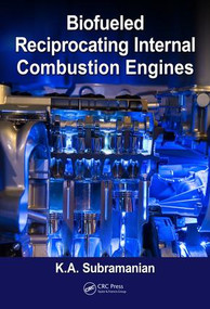 Biofueled Reciprocating Internal Combustion Engines by K.A. Subramanian, 9781138746541