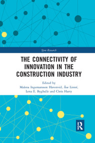 The Connectivity of Innovation in the Construction Industry by Malena Ingemansson Havenvid, Åse Linné, Lena E. Bygballe, Chris Harty, 9781032178295