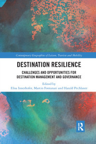 Destination Resilience (Challenges and Opportunities for Destination Management and Governance) by Elisa Innerhofer, Martin Fontanari, Harald Pechlaner, 9781032339252