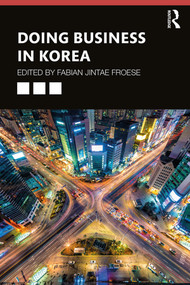 Doing Business in Korea by Fabian Jintae Froese, 9781138549449