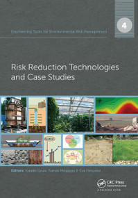 Engineering Tools for Environmental Risk Management (4. Risk Reduction Technologies and Case Studies) by Katalin Gruiz, Tamás Meggyes, Éva Fenyvesi, 9780367731939
