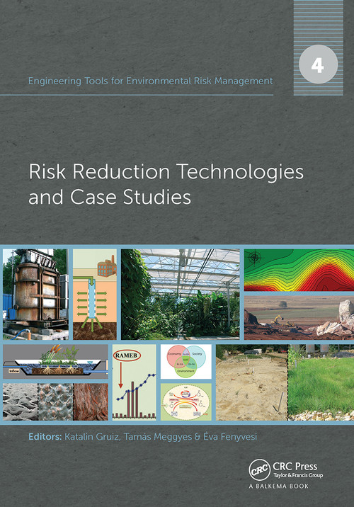 Engineering Tools for Environmental Risk Management (4. Risk Reduction Technologies and Case Studies) by Katalin Gruiz, Tamás Meggyes, Éva Fenyvesi, 9780367731939