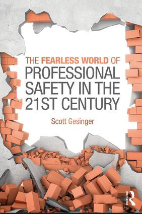 The Fearless World of Professional Safety in the 21st Century by Scott Gesinger, 9781138036567