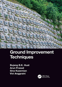 Ground Improvement Techniques by Bujang B.K. Huat, Arun Prasad, Sina Kazemian, Vivi Anggraini, 9781032085425