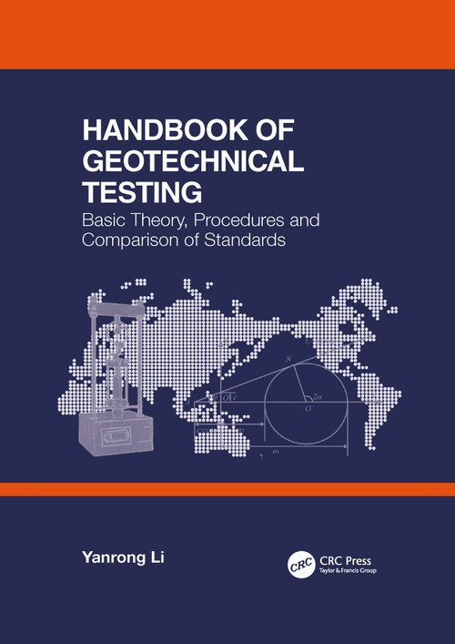 Handbook of Geotechnical Testing: Basic Theory, Procedures and Comparison of Standards by Yanrong Li, 9781032082325