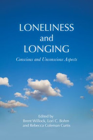 Loneliness and Longing (Conscious and Unconscious Aspects) by Brent Willock, Lori C. Bohm, Rebecca Coleman Curtis, 9780415610988