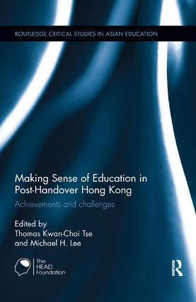 Making Sense of Education in Post-Handover Hong Kong (Achievements and challenges) by Thomas Kwan-Choi Tse, Michael H. Lee, 9781138604636