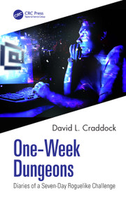One-Week Dungeons (Diaries of a Seven-Day Roguelike Challenge) by David L. Craddock, 9781032051567