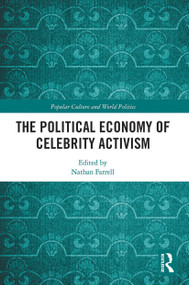 The Political Economy of Celebrity Activism by Nathan Farrell, 9780367784942