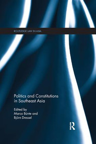 Politics and Constitutions in Southeast Asia by Marco Bünte, Björn Dressel, 9780815356042
