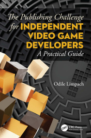 The Publishing Challenge for Independent Video Game Developers (A Practical Guide) by Odile Limpach, 9780367416720