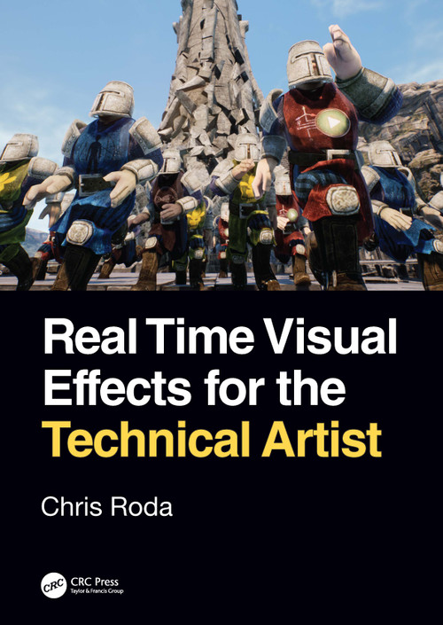 Real Time Visual Effects for the Technical Artist by Chris Roda, 9780367444488