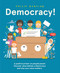 Democracy! (A positive primer on people power. Discover what defines a democracy and why your voice matters.) by Philip Bunting, 9781761214134