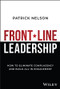 Front-Line Leadership (How to Eliminate Complacency and Build All-In Engagement) by Patrick Nelson, 9781394240753