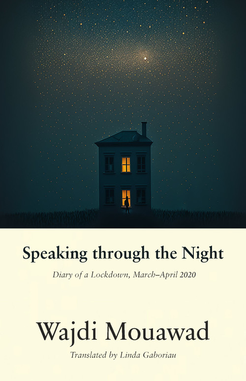 Speaking through the Night (Diary of a Lockdown, March-April 2020) by Wajdi Mouawad, 9781772015393