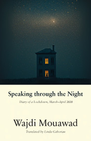 Speaking through the Night (Diary of a Lockdown, March-April 2020) by Wajdi Mouawad, 9781772015393