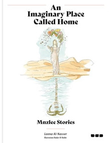 An Imaginary Place Called Home: Mnzlee Stories by Leena Al-Nasser, Haidar Al-Haibie, 9781912165490