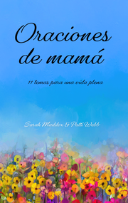 Oraciones de mamá (11 temas para una vida plena) (Spanish Edition) by Sarah O. Maddox, 9781641424653