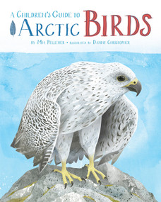 A Children's Guide to Arctic Birds - 9781772275322 by Mia Pelletier, Danny Christopher, 9781772275322