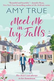 Meet Me in Ivy Falls by Amy True, 9781647101299