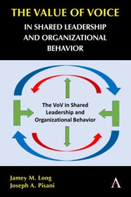 The Value of Voice in Shared Leadership and Organizational Behavior by Jamey M. Long, Joseph A. Pisani, 9781839985218