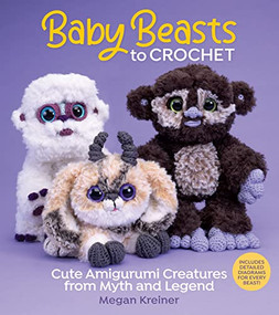 Baby Beasts to Crochet (Cute Amigurumi Creatures from Myth and Legend) by Megan Kreiner, 9781970048131