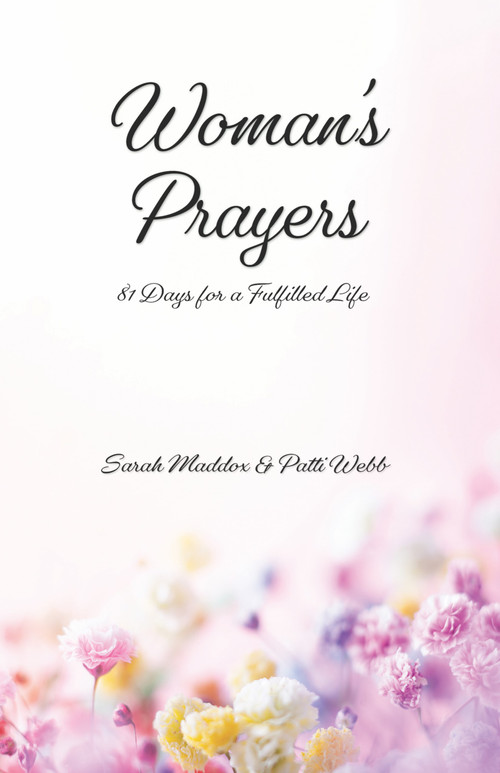 Woman's Prayers (81 Days for a Fulfilled Life) by Sarah O. Maddox, Patti Webb, 9781641424660