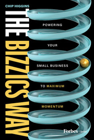 The Bizzics Way (Powering Your Small Business to Maximum Momentum) by Chip Higgins, 9798887503288