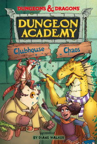 Dungeons & Dragons: Clubhouse Chaos by Diane Walker, Mario Oscar Gabriele, 9780063039223