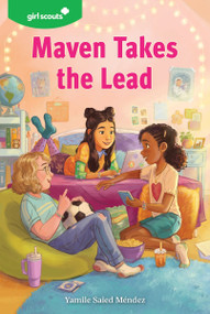 Girl Scouts: Maven Takes the Lead by Yamile Saied Méndez, Girl Scouts, 9780063317819