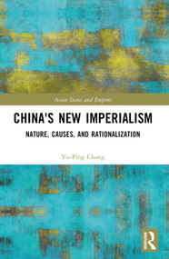China's New Imperialism (Nature, Causes, and Rationalization) - 9781032075716 by Yu-Ping Chang, 9781032075716